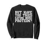 Protein Funny Weight Loss Gym Workout Weight Lifting Men Sweatshirt