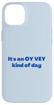 iPhone 14 Plus Funny Yiddish It's an Oy Vey Kind of Day blue Case