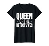 Queen Of The Detectives Investigator T-Shirt