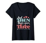 Womens And Then There Were Three Pregnancy Announcement V-Neck T-Shirt