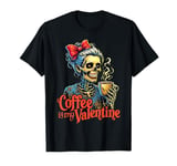 Skeleton Coffee Is My Valentine Retro Valentines Day Womens T-Shirt