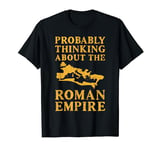 Probably Thinking About the Roman Empire Ancient Rome Map T-Shirt