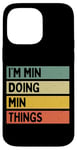 Coque pour iPhone 14 Pro Max Citation personnalisée humoristique I'm Min Doing Min Things