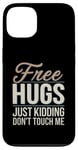 Coque pour iPhone 13 Free Hugs Just Kidding Don't Touch Me Funny Sarcasm Humour