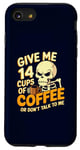 Coque pour iPhone SE (2020) / 7 / 8 Give Me 14 Cups of Coffee or Don't Talk to Me Squelette drôle