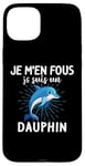 Coque pour iPhone 15 Plus Cute Dolphin Animal, Je M'en Fous Je Suis Un Dolphin