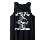 Can't See Or Hear You I'm Gaming VR Gamer Headset Funny Tank Top