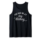 Funny You Had Me At Day Drinking Summer Vacation Men Women Tank Top