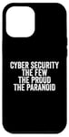 Coque pour iPhone 12 Pro Max Cybersécurité The Few The Proud The Paranoid Funny Techie