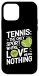 iPhone 12 mini Tennis The Only Sport Where Love Means Nothing Case