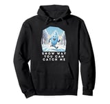 Snow Way You Can Catch Me Winter Running Marathon Triathlon Pullover Hoodie