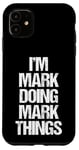 Coque pour iPhone 11 I'm Mark Doing Mark Things – Marque de nom humoristique