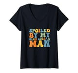 Womens Groovy Spoiled By My Blue Collar Man Funny Blue Collar wife V-Neck T-Shirt