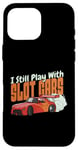 Coque pour iPhone 16 Pro Max I Still Play With Slot Cars Slot Car RC Car Minicar Slot