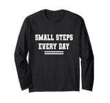 Small Steps Every Day Towards Goals & Dreams Long Sleeve T-Shirt