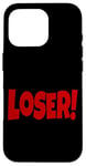 iPhone 16 Pro LOSER THE WORD LOSER ON A TEE DESIGN THAT SAYS LOSER Case