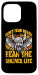 iPhone 14 Pro Max Don't fear Death fear the unlived Life Viking Case