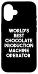 iPhone 16 World's Best Chocolate Production Machine Operator Case