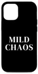 iPhone 12/12 Pro Just a little crazy is Mild Chaos, funny humorous saying Case