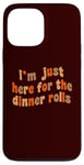 iPhone 13 Pro Max I'm Just Here For The Dinner Rolls Retro Thanksgiving Bread Case