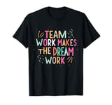 Team Work Makes The Dream Work, Motivational Sports Quote T-Shirt