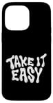 iPhone 14 Pro Max Take It Easy Graphic Quote Good Vibes Gift Women Men Kids Case