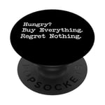 Hungry? Buy Everything. Regret Nothing Funny Shopping Quote PopSockets Adhesive PopGrip