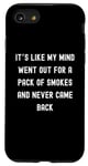 Coque pour iPhone SE (2020) / 7 / 8 Sayings Sarcastic Sayings, It's Like My Mind Went Out for a Pack