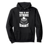 this is my strike shirt bowls ball Pullover Hoodie