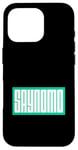 Coque pour iPhone 16 Pro Sarcelle Aqua Saynomo (Say No More) Bleu sarcelle Aqua Graphic