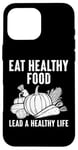 iPhone 16 Pro Max Eat healthy food lead a healthy life Case