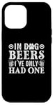 iPhone 12 Pro Max In Dog Beers I've Only Had One Case