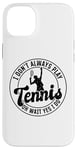 Coque pour iPhone 14 Plus I don't always play Tennis oh wait yes I do - Amoureux de tennis