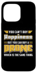 iPhone 14 Pro Max You Can't Buy Happiness Quadcopter Fly Drones Drone Pilot Case