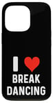 Coque pour iPhone 13 Pro I Love Break Dancing – Cœur – Danseur Danse