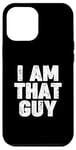 Coque pour iPhone 12 Pro Max I AM THAT GUY