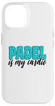 Coque pour iPhone 14 Padel Is My Cardio Sport Citation Padel pour femme