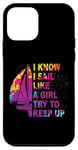 Coque pour iPhone 12 mini I know I sail like a girl try to keep up Sailing Women