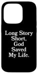 iPhone 14 Pro Long Story Short, God Saved My Life - Religion Christianity Case