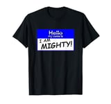 I AM MIGHTY, Love Cartoons and the 90s? Fun, Random, Obscure T-Shirt