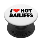 I Love Hot Bailiffs - Heart - Court Jury Judge Law Lawyer PopSockets Adhesive PopGrip