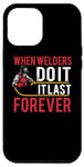 Coque pour iPhone 15 Plus When Welders Do It Forever Funny Welding Welder Lovers