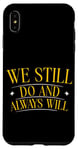 Coque pour iPhone XS Max We Still Do And Always Will Anniversaire d'amour