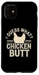 Coque pour iPhone 11 Guess What Chicken Butt Humour Chicken Butt