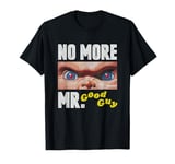 Chucky No More Mr. Good Guy T-Shirt