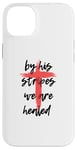 Coque pour iPhone 14 Plus By His Stripes, We Are Healed - Isaiah 53:5 Verse biblique God