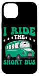 iPhone 14 Plus I Ride The Short Bus ------ Case