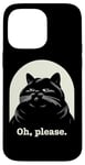 Coque pour iPhone 14 Pro Max Chat agacé Oh, s'il vous plaît, sarcastique, Rolling Eyes Kawaii Cat