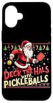 iPhone 16 Plus Deck The Halls With Pickleballs Pickleballs Funny Sarcastic Case