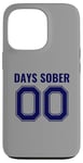 iPhone 13 Pro 0 Days Sober- Sports Funny Drinking- 00 Days Sober - Funny Case